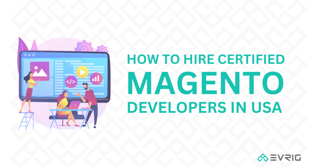 How to Hire Certified Magento Developers