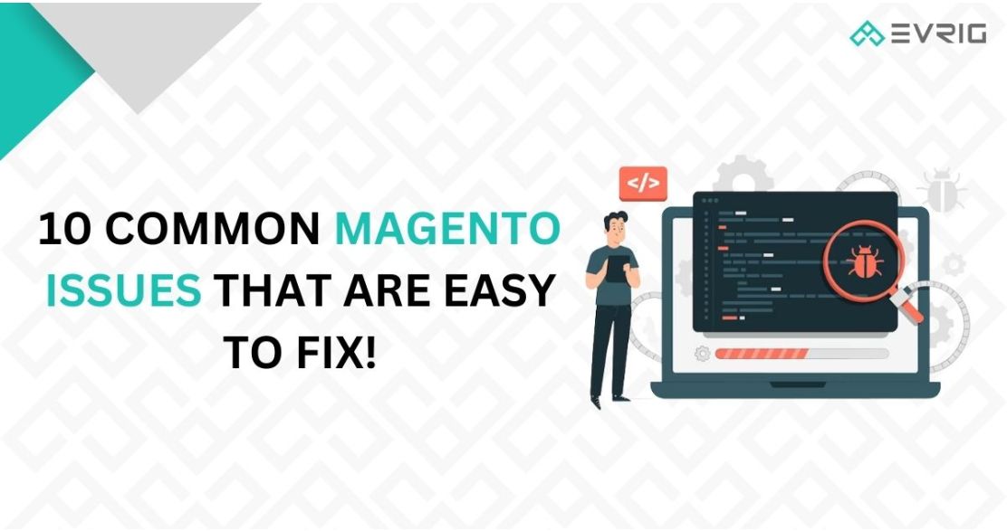 10 Common Magento Issues That Are Easy To Fix