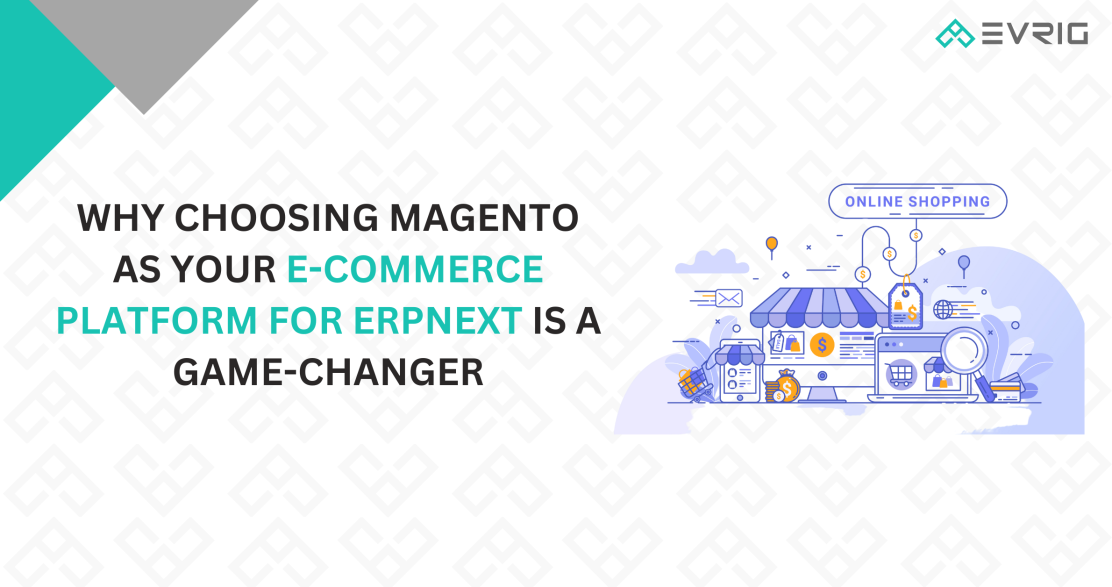 Why Choosing Magento as Your E-commerce Platform for ERPNext is a Game-Changer