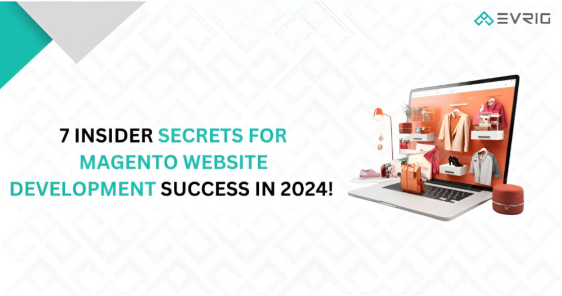 7 Insider Secrets for Magento Website Development Success in 2024!
