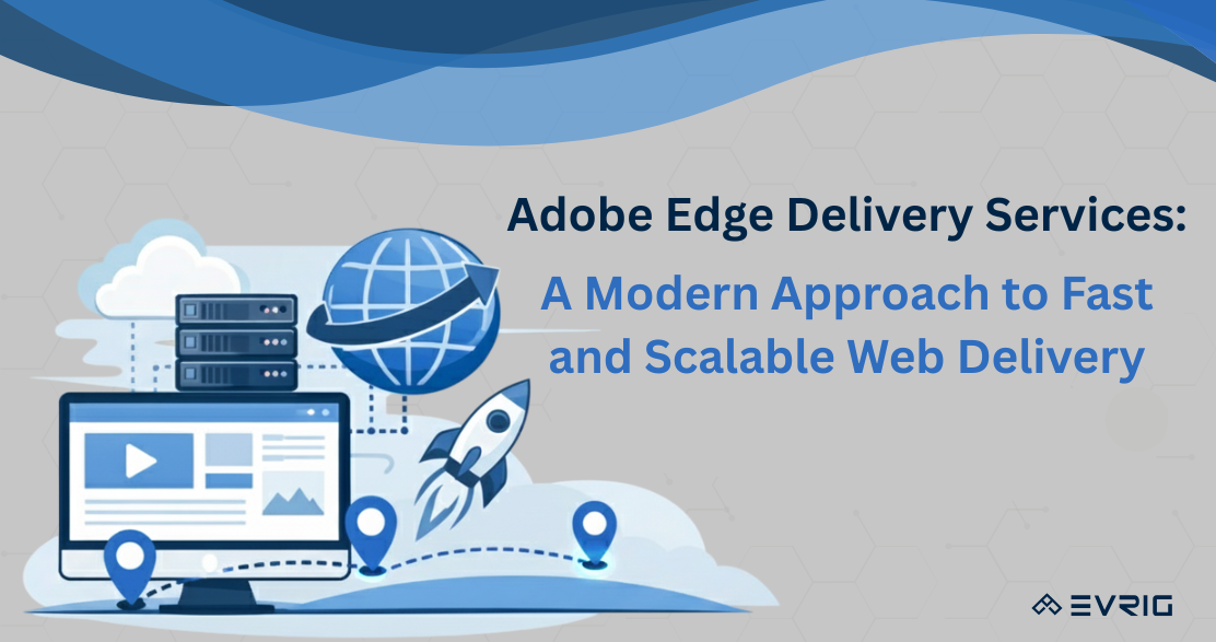 Adobe EDS: Modern, High-Speed Content Delivery for Your Website