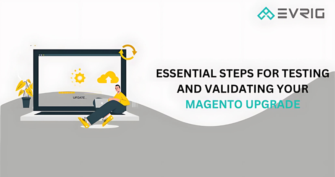 Essential Steps for Testing and Validating Your Magento Upgrade