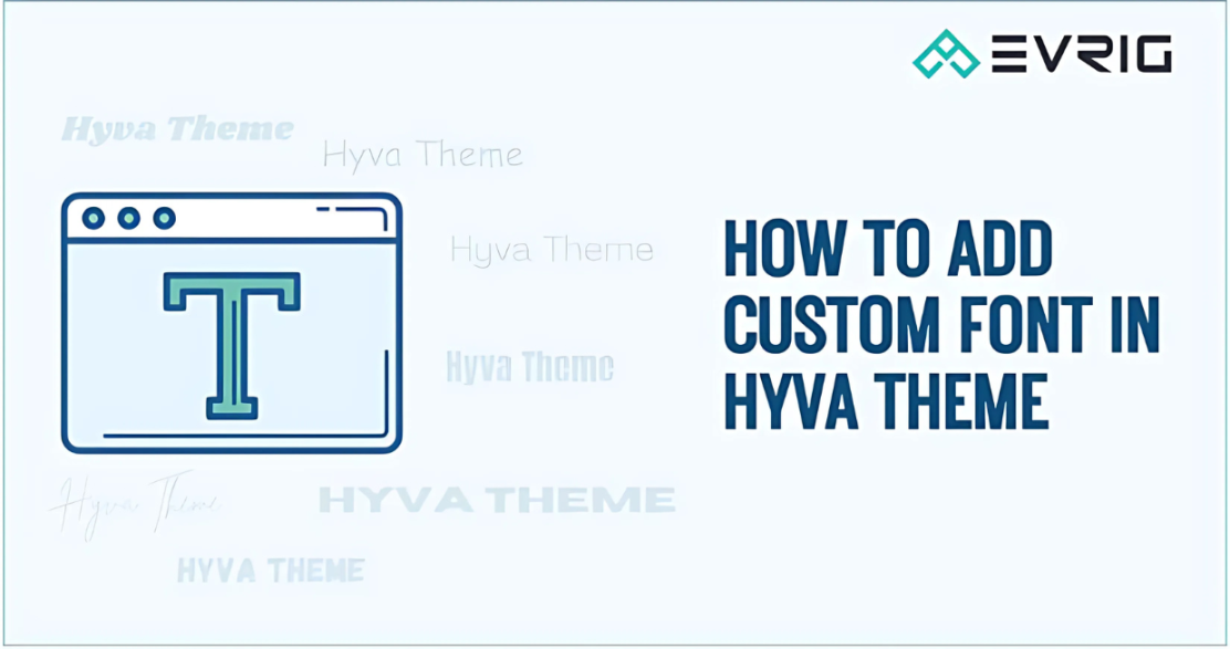 Add Custom Font in Hyvä Theme: A Step-by-Step Guide