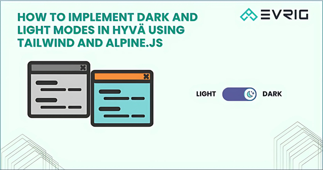 How to Implement Dark and Light Modes in Hyvä Using Tailwind and Alpine.js