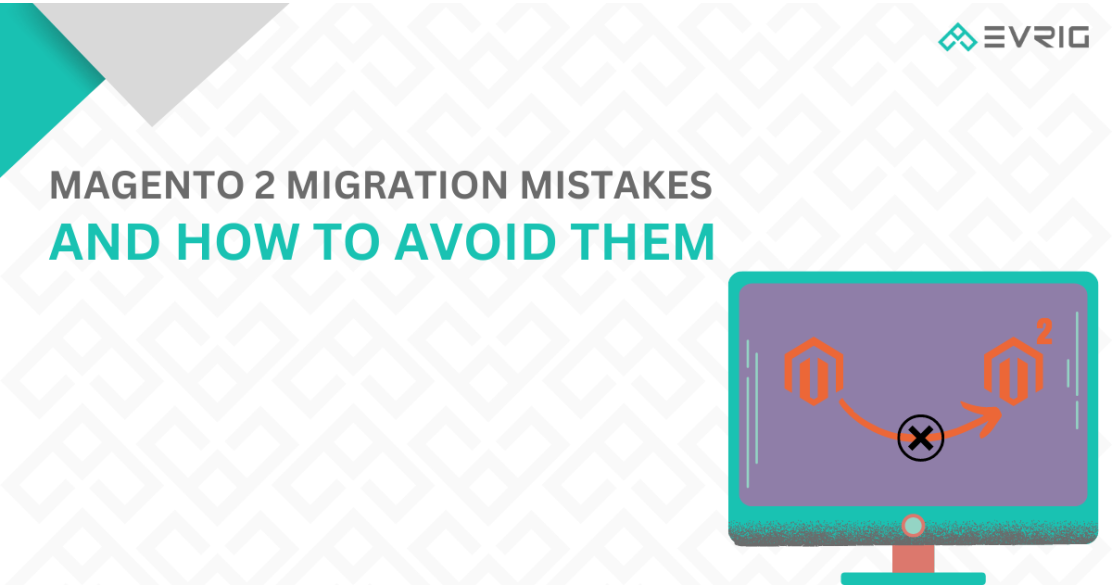 Magento 2 Migration Mistakes And How to Avoid Them