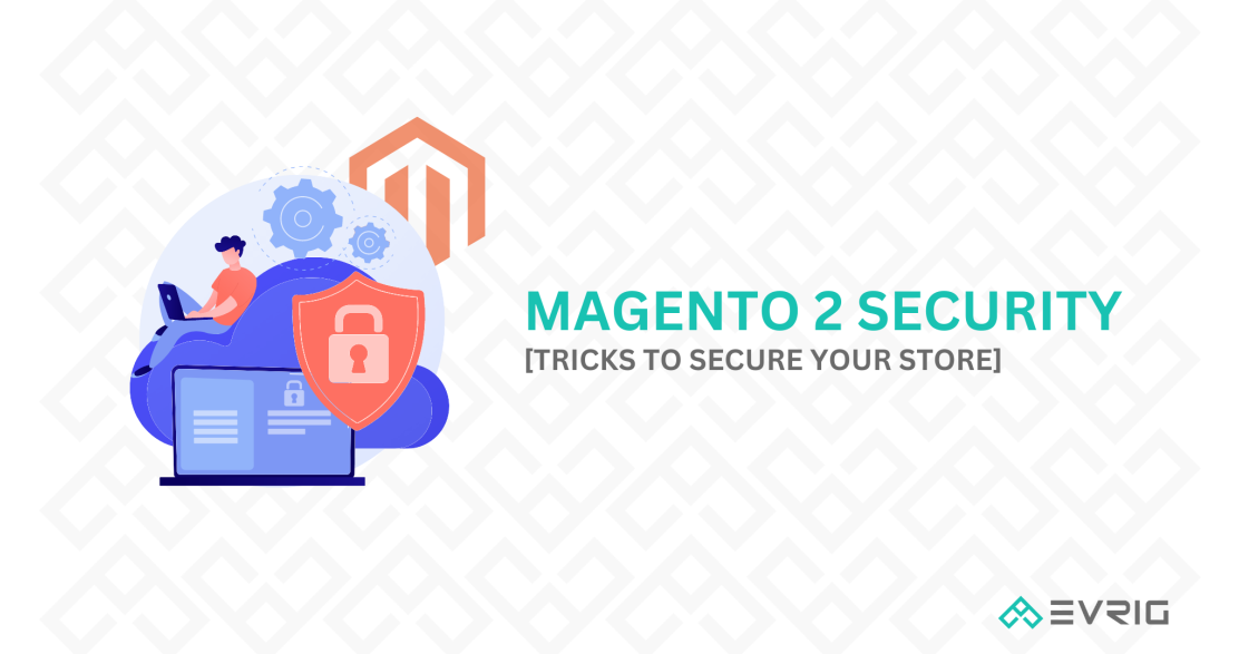 Magento 2 Security [Tricks to Secure your Store]