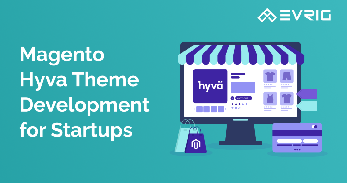 Magento Hyvä Theme Development for Startups: What You Need to Know