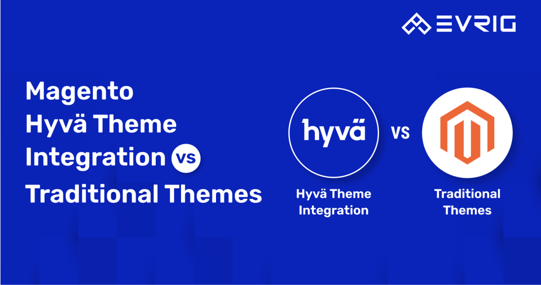 Magento Hyvä Theme Integration vs. Traditional Themes