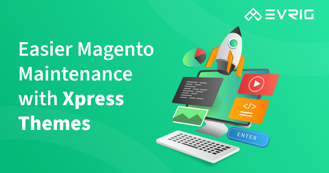 Magento Website Maintenance: Why Xpress Themes Make It Easier
