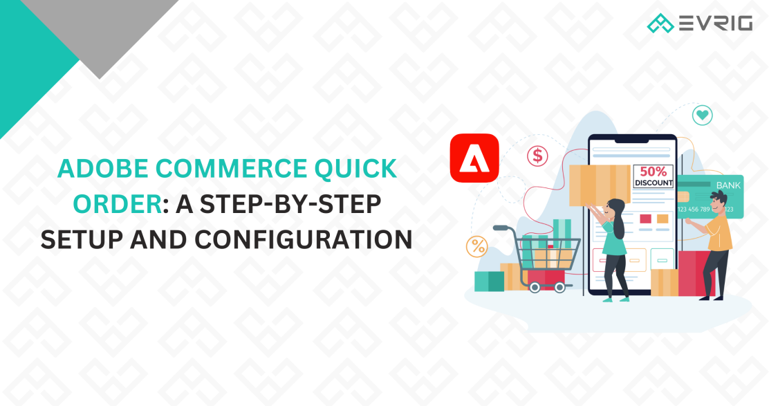 Mastering Adobe Commerce Quick Order: A Step-by-Step Setup and Configuration Guide