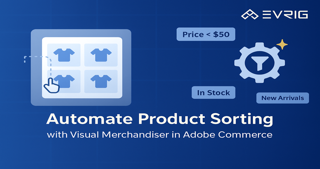Adobe Commerce Visual Merchandiser: How to Automate Category Product Sorting Using Category Rules
