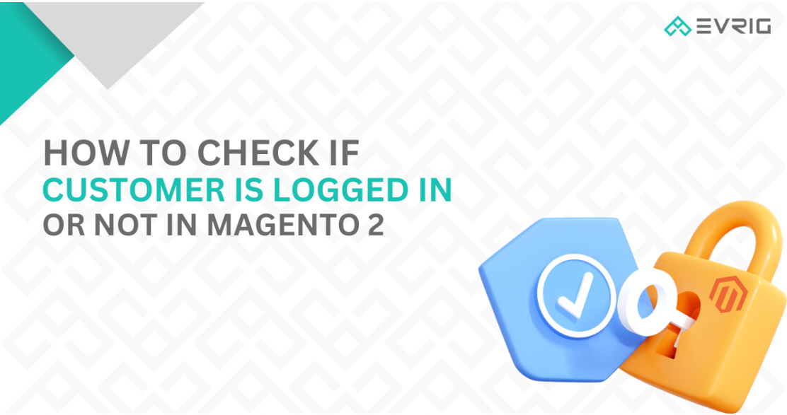 Check if Customer is logged in or not in Magento 2