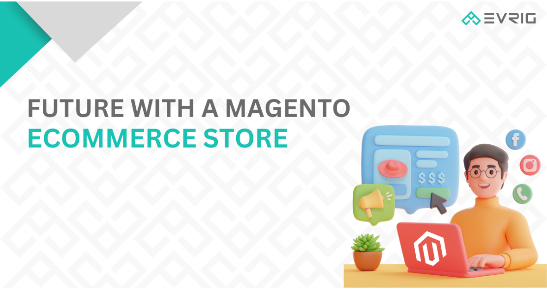 Experience a Revolution in Shopping: Embrace the Future with a Magento eCommerce Store