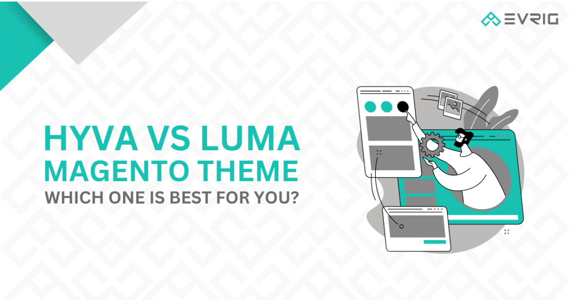 Hyvä vs Luma Magento Theme: Which One is Best for You?