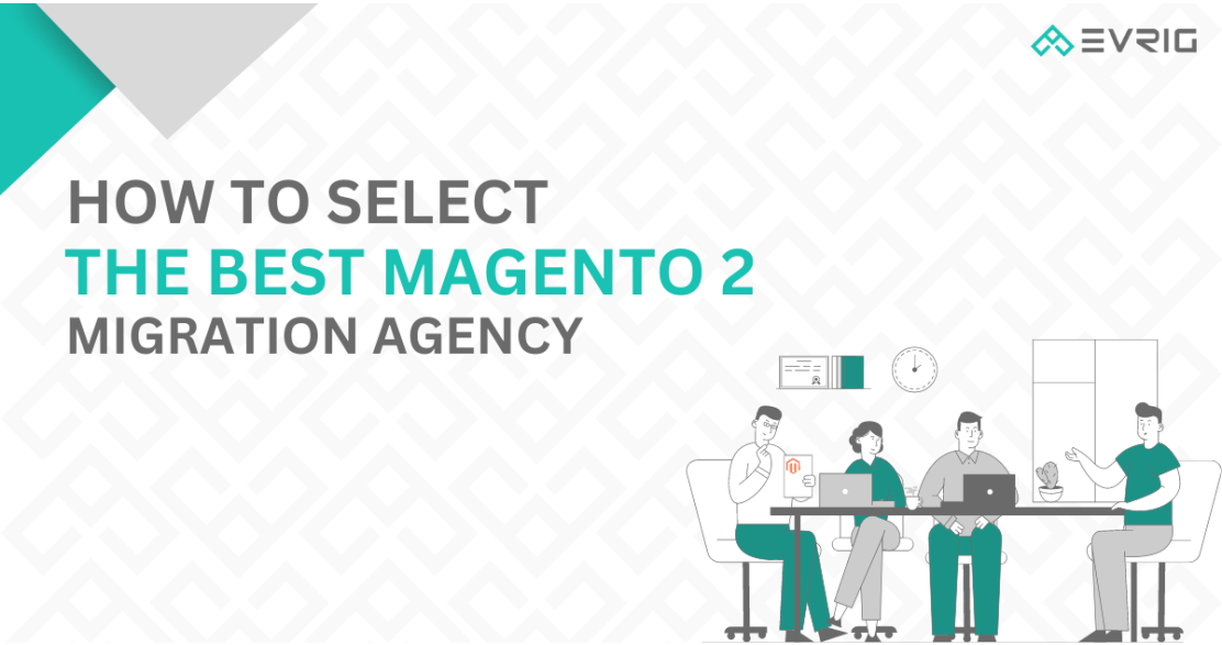 Select The Best Magento 2 Migration Agency