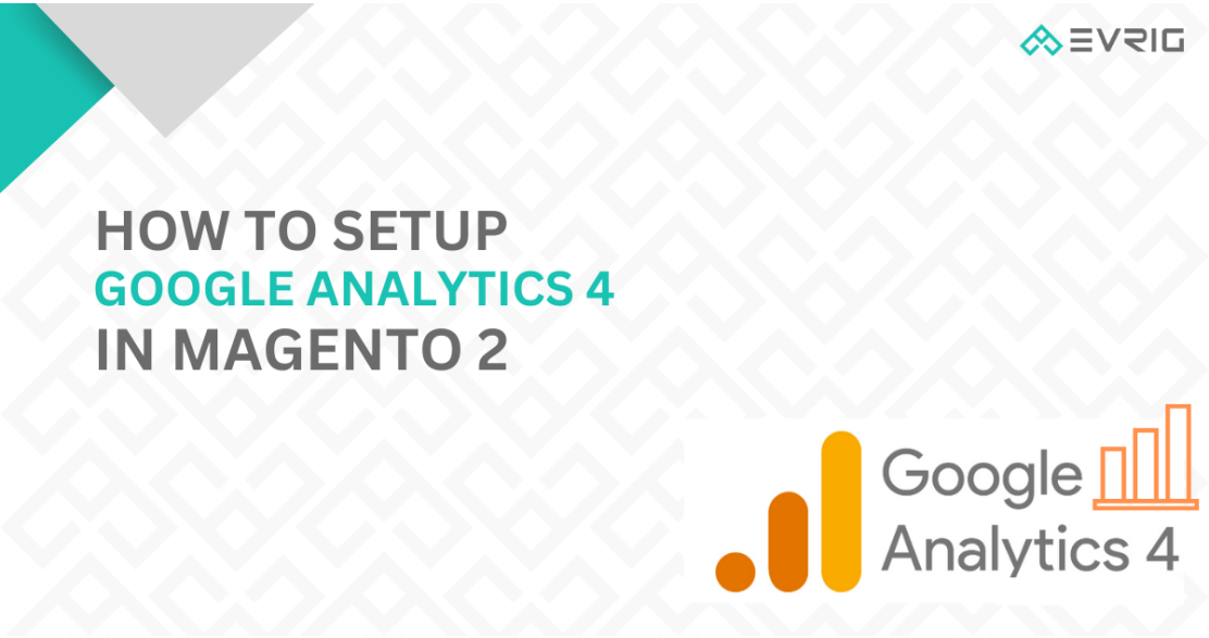 How to Setup Google Analytics 4 in Magento 2