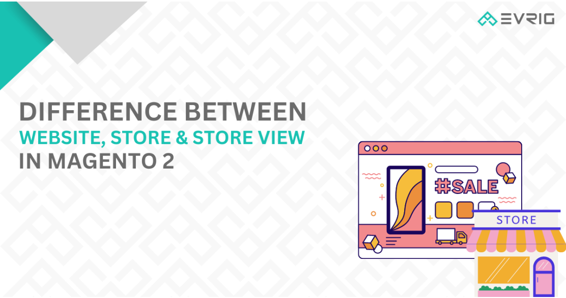 Difference Between Website, Store & Store View in Magento 2