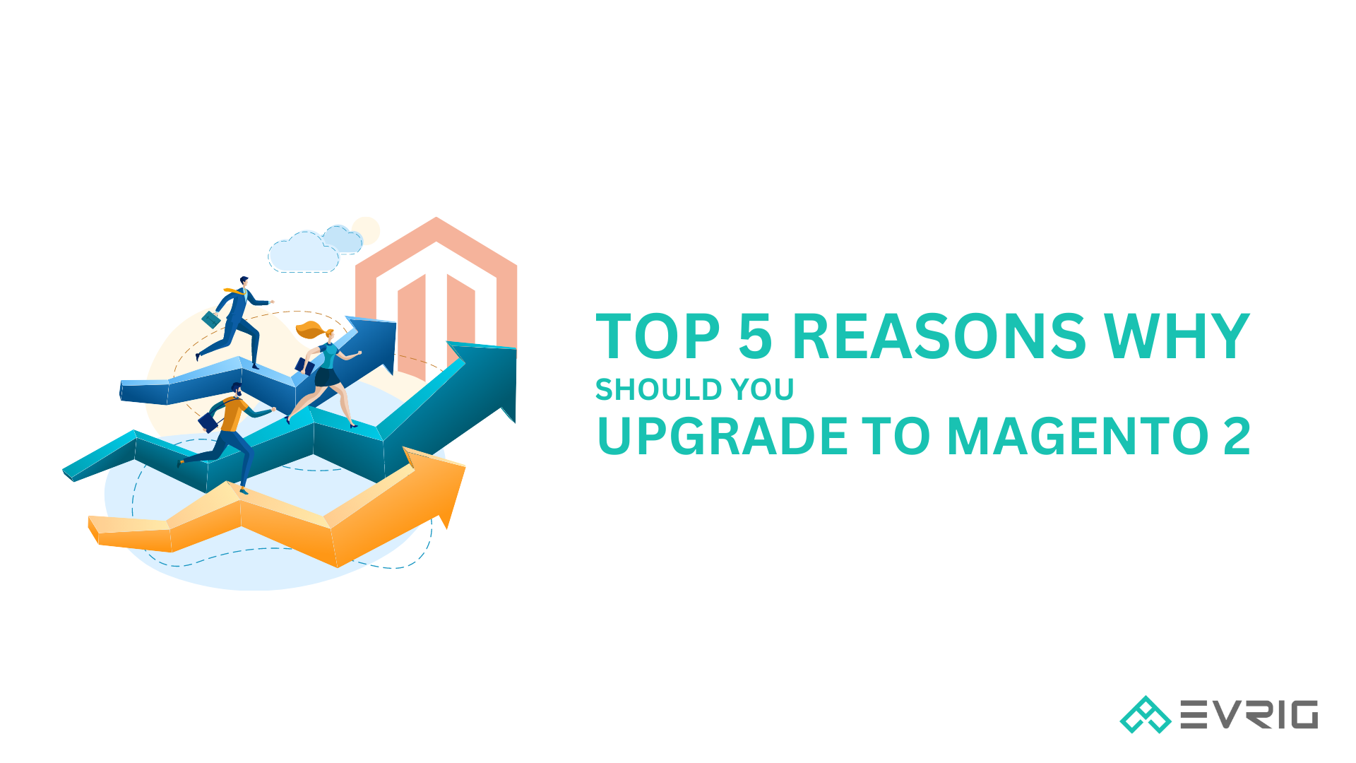 Why Should You Upgrade to Magento 2