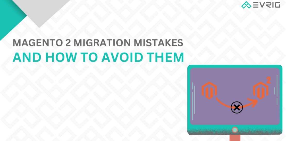 Magento 2 Migration Mistakes And How to Avoid Them