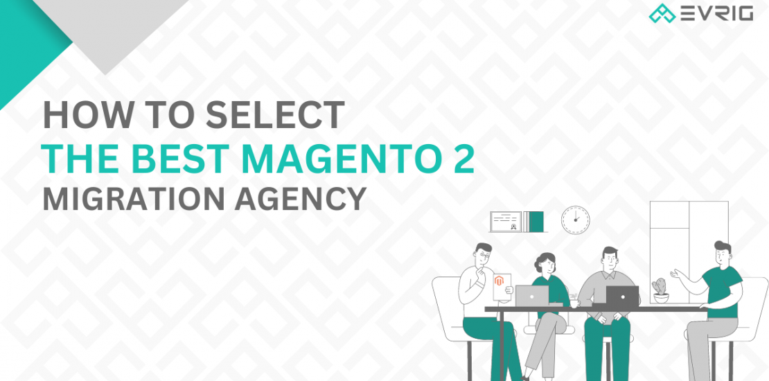 Select The Best Magento 2 Migration Agency