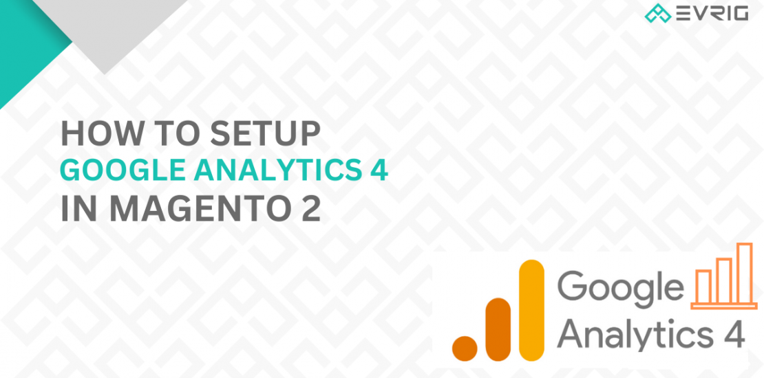 How to Setup Google Analytics 4 in Magento 2