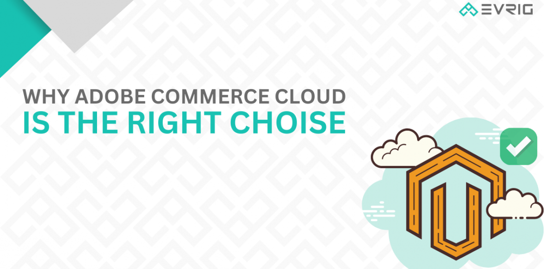 Why Adobe Commerce Cloud is the Right Choice