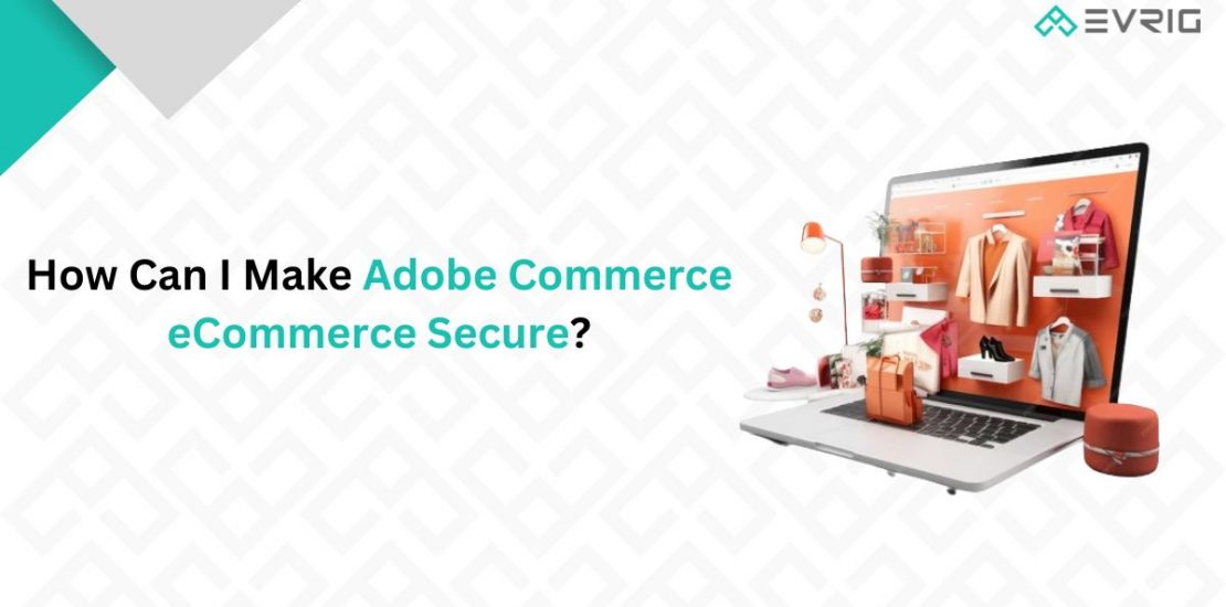 How to Make Adobe Commerce eCommerce Secure