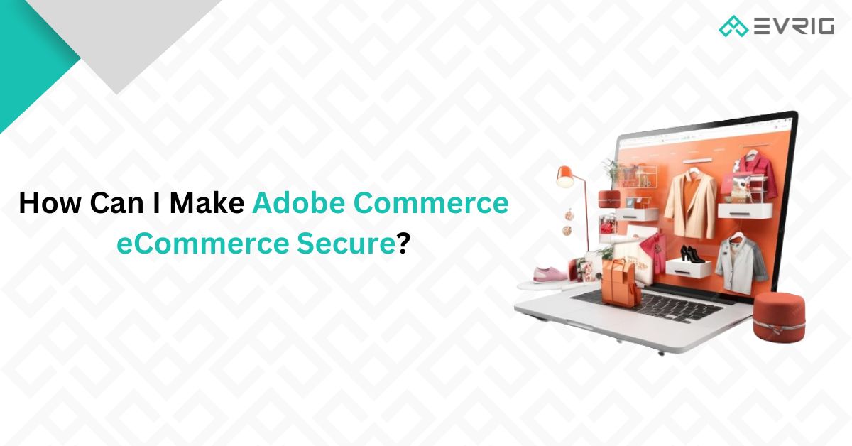 How to Make Adobe Commerce eCommerce Secure